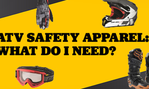 ATV Safety Apparel: What Do I Need?