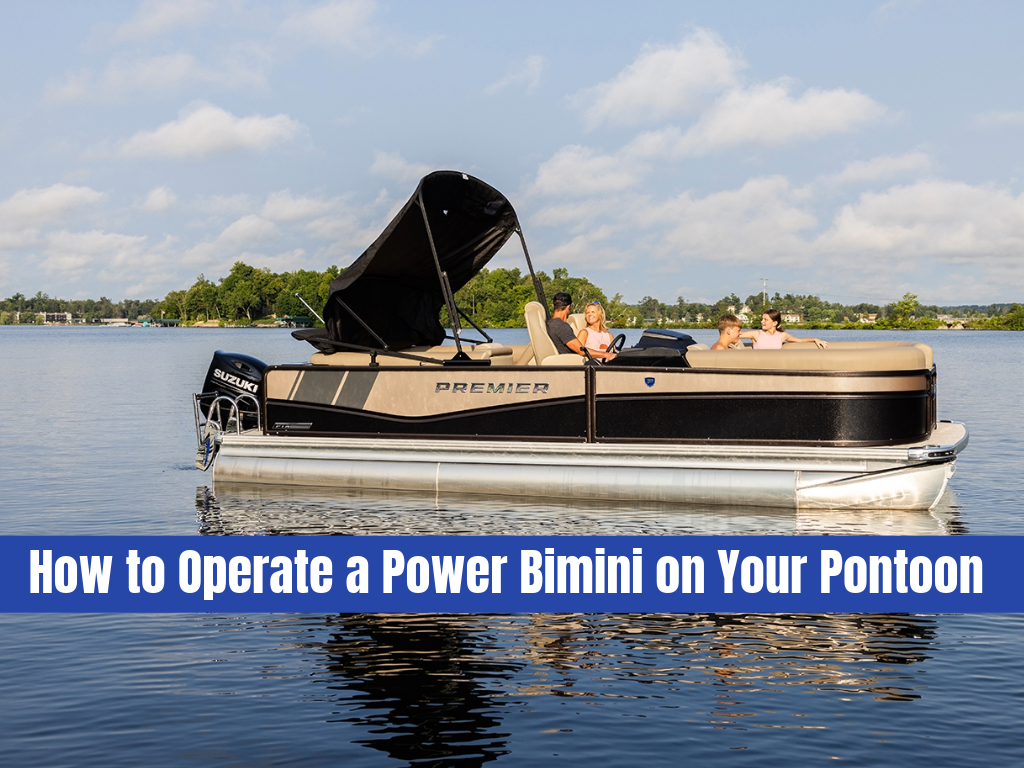 How to Operate a Power Bimini on Your Pontoon Quick