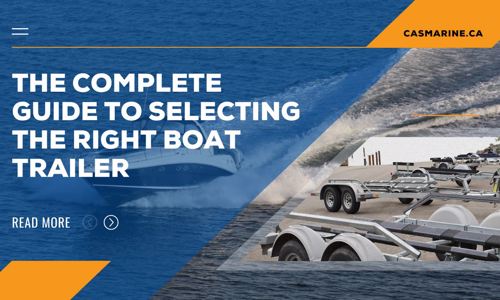 The Complete Guide to Selecting the Right Boat Trailer