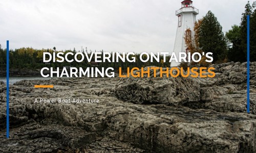 Power Boat Adventure: Discovering Ontario's Charming Lighthouses