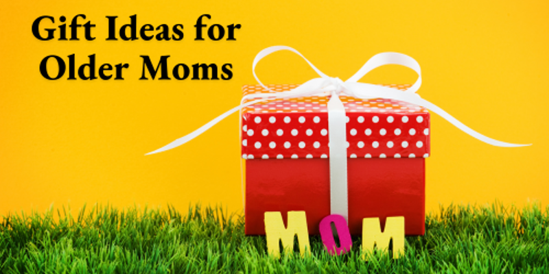 Mothers fashion day gift ideas for older mothers