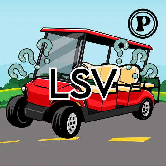 What is an LSV (Low Speed Vehicle)? What is an LSV (Low Speed Vehicle)?