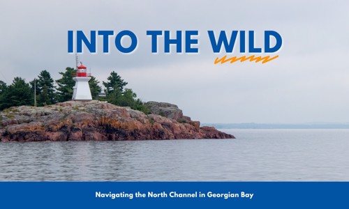 Into the Wild: Navigating the North Channel in Georgian Bay