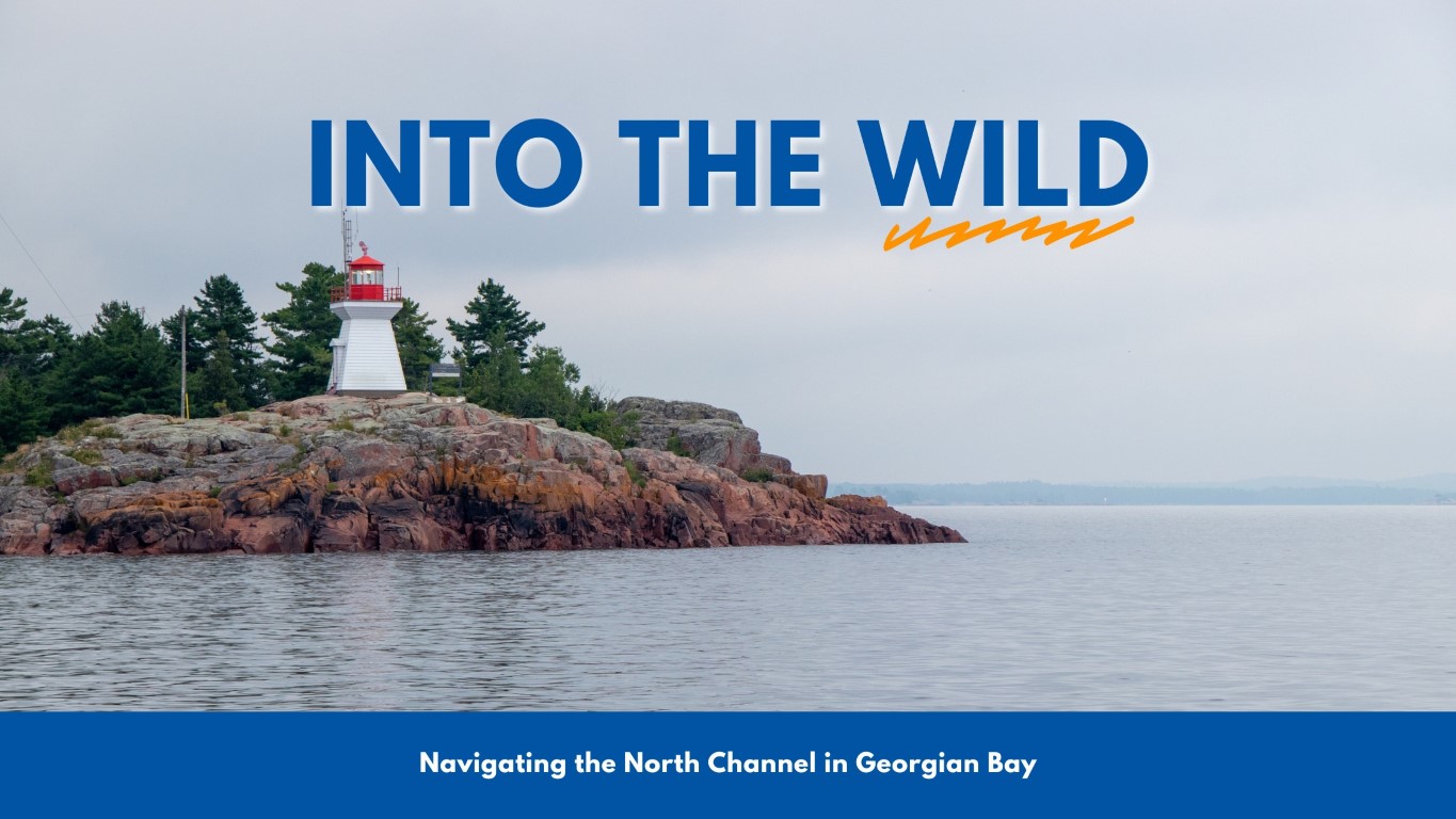 Into the Wild: Navigating the North Channel in Georgian Bay